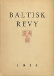 Baltisk revy. 1939. En årsbok utgiven av de sammanslutningar, som verka för Sveriges förbindelser med de Baltiska staterna