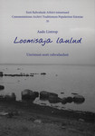Loomisaja laulud. Uurimusi eesti rahvalaulust