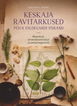 Keskaja ravitarkused. Püha Hildegardi pärand. Maarohud, tervendavad toidud ja ravitoimega kivid