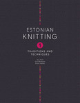 Estonian Knitting. Traditions and Techniques