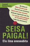 Seisa paigal!. Elu ilma eneseabita