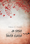 ... ja siiski tahta elada