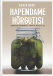 Hapendame hõrgutisi. Köögiviljade hapendamisest tervislike bakerite abil