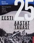 Eesti 25 aastat tagasi. Murranguline algus sõnas ja pildis