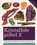 Kristallide piibel. Teejuht kristallide maailma. Rohkem kui 200 uue kristalli tutvustus