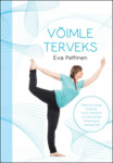Võimle terveks. Harjutusi jooga, pilatese, hiina meditsiini ja üldfüüsiliste treeningute varasalvest