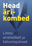 Head ärikombed. Lihtne ametietikett ja käitumisjuhised
