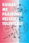 Kuidas me pääsesime helgest tulevikust