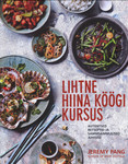 Lihtne hiina köögi kursus. Autentsed retseptid ja sammsammulised juhised