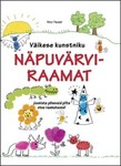 Väikese kunstniku näpuvärviraamat. Loo põnevaid pilte otse raamatusse