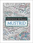 Mustrid. Stressivastane värviraamat