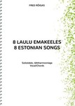 8 laulu emakeeles. 8 Estonian Songs. Solistidele, tähtharmooniaga. Vocal, Chords