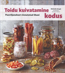 Toidu kuivatamine kodus. Puuviljanahast vinnutatud lihani