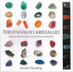 Tervendavad kristallid. Teejuht emotsionaalse ja füüsilise tasakaaluni 