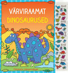Värviraamat Dinosaurused. Pehmete kleepsudega