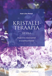 Kristalliteraapia. Praktiline käsiraamat kristallihuvilistele