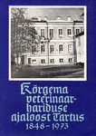 Kõrgema veterinaarhariduse ajaloost Tartus 1848-1973