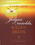 Julgus mõelda, julgus öelda. Per aspera ad astra