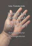 Tohib, ma ennustan sulle, mustlane?