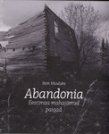 Abandonia. Eestimaa mahajäetud paigad