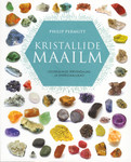 Kristallide maailm. Looduslikud tervendajad ja energiaallikad
