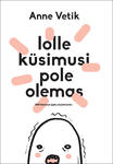 Lolle küsimusi ei ole olemas
