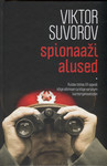 Spionaaži alused. Kuidas töötas XX sajandi kõige võimsam ja kõige varjatum luureorganisatsioon