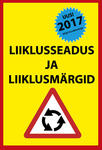 Liiklusseadus ja liiklusmärgid 2017. Kõigi muudatustega