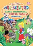 Alice Imedemaal. Peeter Paan. Mowgli. Kleepsudega muinasjutud