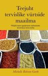 Teejuht tervislike vürtside maailma. Põhjalik teave igapäevaste maitseainete tervendava toime kohta