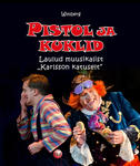 Pistol ja kuklid. Laulud muusikalist „Karlsson katuselt”