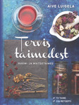 Tervis taimedest. Ravim- ja maitsetaimed