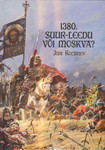 1380. Suur-Leedu või Moskva?. Leedu suurvürstiriigi, Moskva suurvürstiriigi ja Kuldhordi suhted XIV sajandi teisel poolel