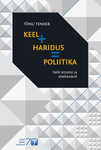 Keel+haridus=poliitika. Valik kirjutisi ja ettekandeid