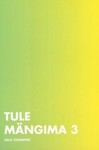 Tule mängima 
    (3. osa)