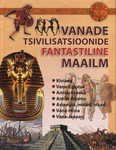 Vanade tsivilisatsioonide fantastiline maailm