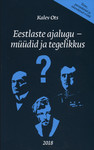 Eestlaste ajalugu - müüdid ja tegelikkus