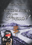 Mis sina arvad, Freud