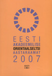 Eesti Akadeemilise Orientaalseltsi aastaraamat 2007