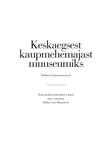 Keskaegsest kaupmehemajast muuseumiks. From medieval merchant's house into a museum
