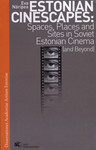 Estonian cinescapes: spaces, places and sites in Soviet Estonian cinema (and beyond). Eesti filmimaastikud. Ruumid, kohad ja paigad Nõukogude Eesti filmis (ning edaspidi)
