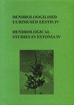 Dendroloogilised uurimused Eestis. Dendrological studies in Estonia 
    (4. osa)