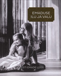 Emaduse ilu ja valu