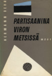 Partisaanina Viron metsissä