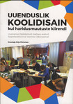 Uuenduslik koolidisain kui haridusmuutuste kiirendi
