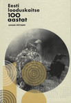 Eesti looduskaitse 100 aastat
