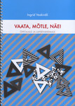 Vaata, mõtle, näe!