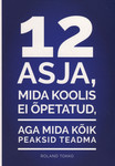 12 asja, mida koolis ei õpetatud, aga mida kõik peaksid teadma