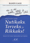 Miks sa oled rumal, haige ja rahast lage… ja kuidas saada nutikaks, terveks ja rikkaks!