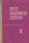 Eesti kirjanduse ajalugu 
    (3. osa)